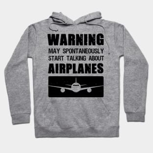 Warning May Spontaneously Start Talking About Airplanes Hoodie